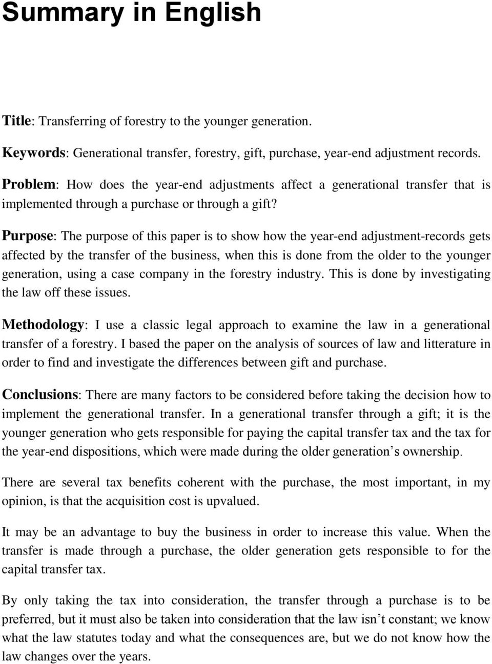 Purpose: The purpose of this paper is to show how the year-end adjustment-records gets affected by the transfer of the business, when this is done from the older to the younger generation, using a