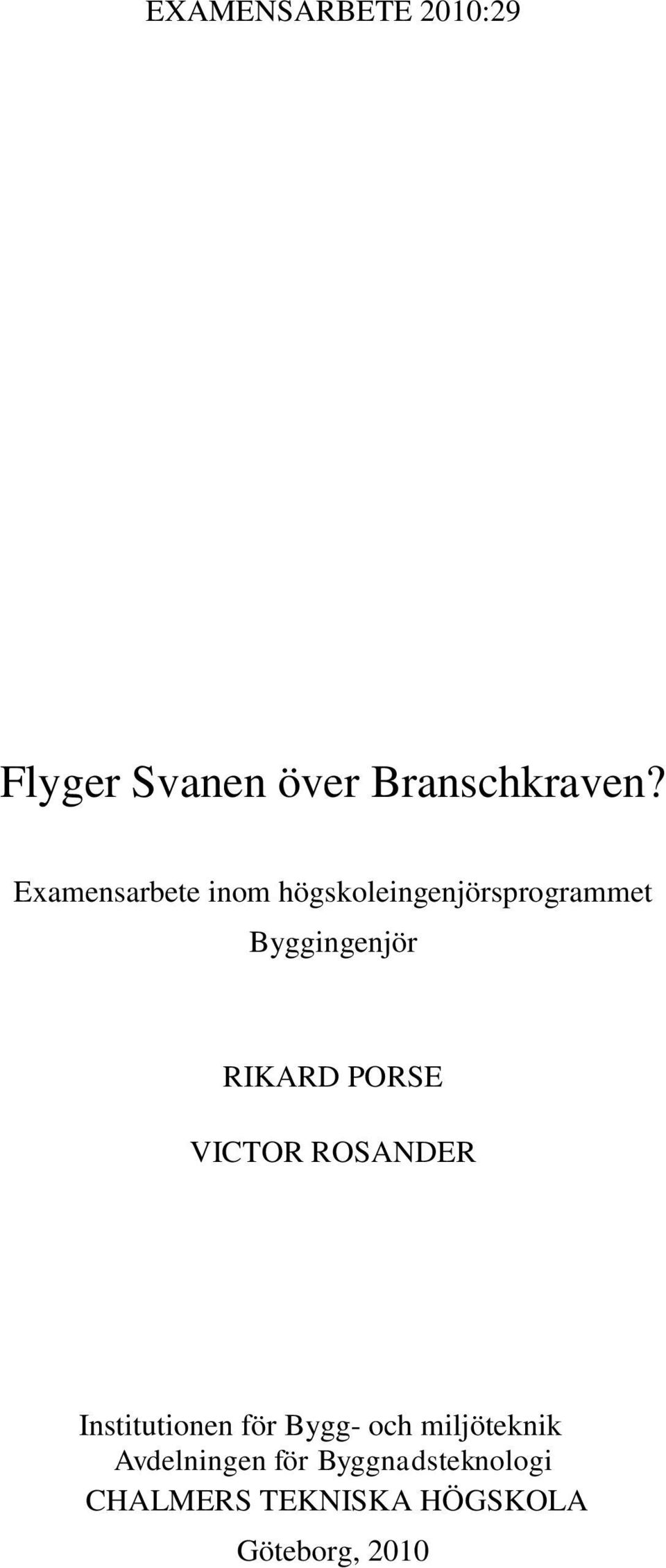 RIKARD PORSE VICTOR ROSANDER Institutionen för Bygg- och