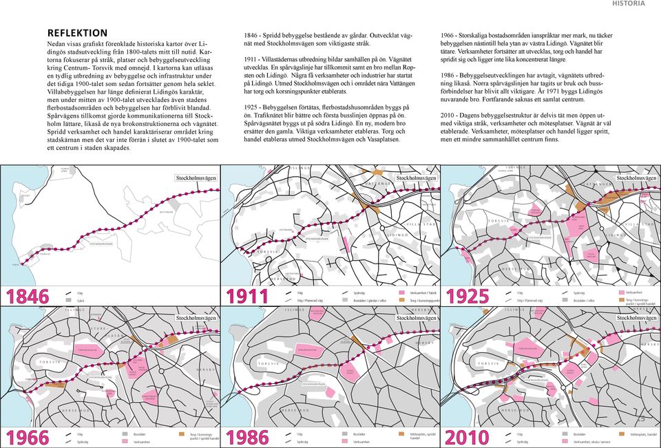 I kartorna kan utläsas en tydlig utbredning av bebyggelse och infrastruktur under det tidiga 1900-talet som sedan fortsätter genom hela seklet.