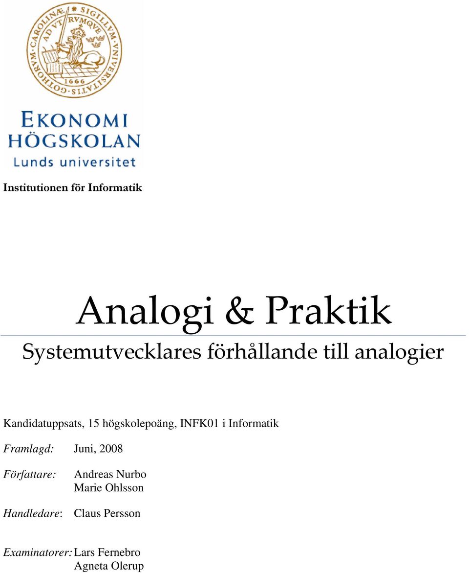 i Informatik Framlagd: Juni, 2008 Författare: Andreas Nurbo Marie