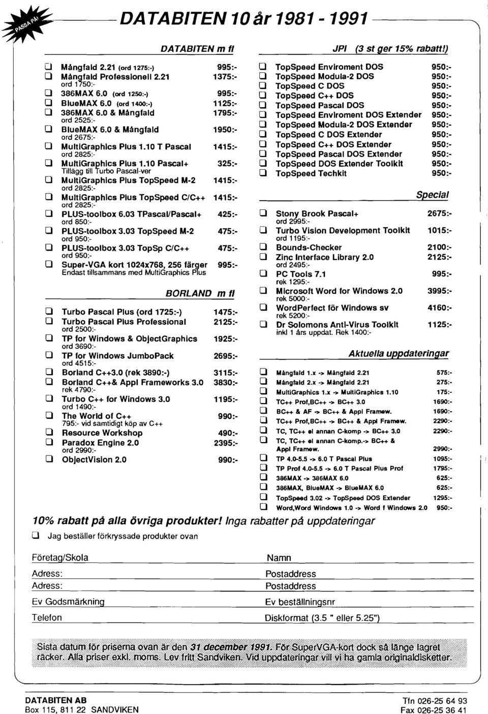 10 Pascal+ Tilliigg ö11 Rrbo ~a-i-ver 325:- O MultiGraphics Plus TopSpeed M-2 1415:- ord 2825:- O MultiGraphics Plus TopSpeed C/C++ 1415:- ord 2825:- O PLUS-toolbox 6.