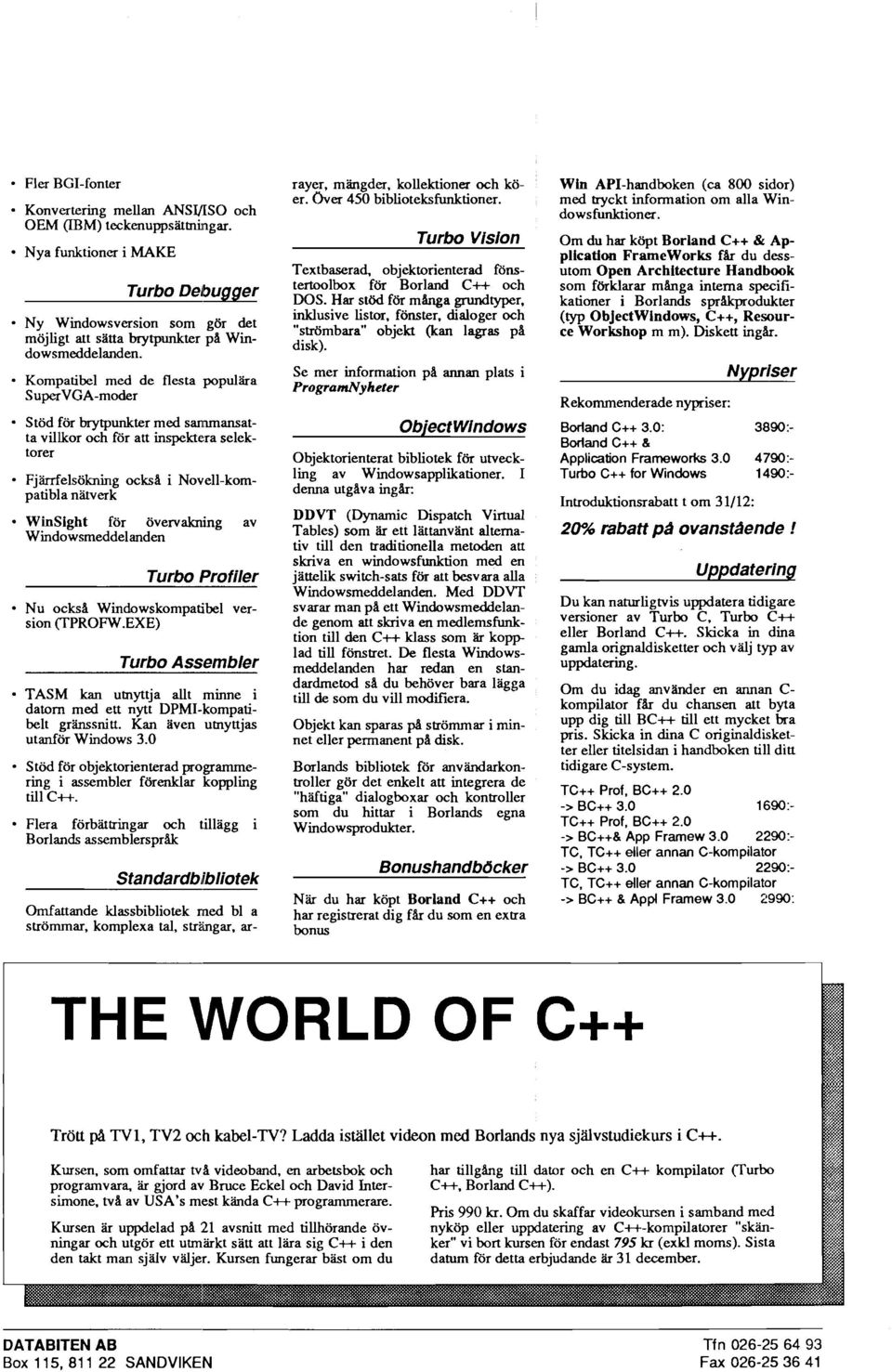 öve~akning av Windowsmeddelanden Turbo Profiler Nu ocksi Windowskompatiibel version (TPROFW.EXE) Turbo Assembler rayer. mängder, koilektioner och köer. &er 450 biblioteksfunktioner.