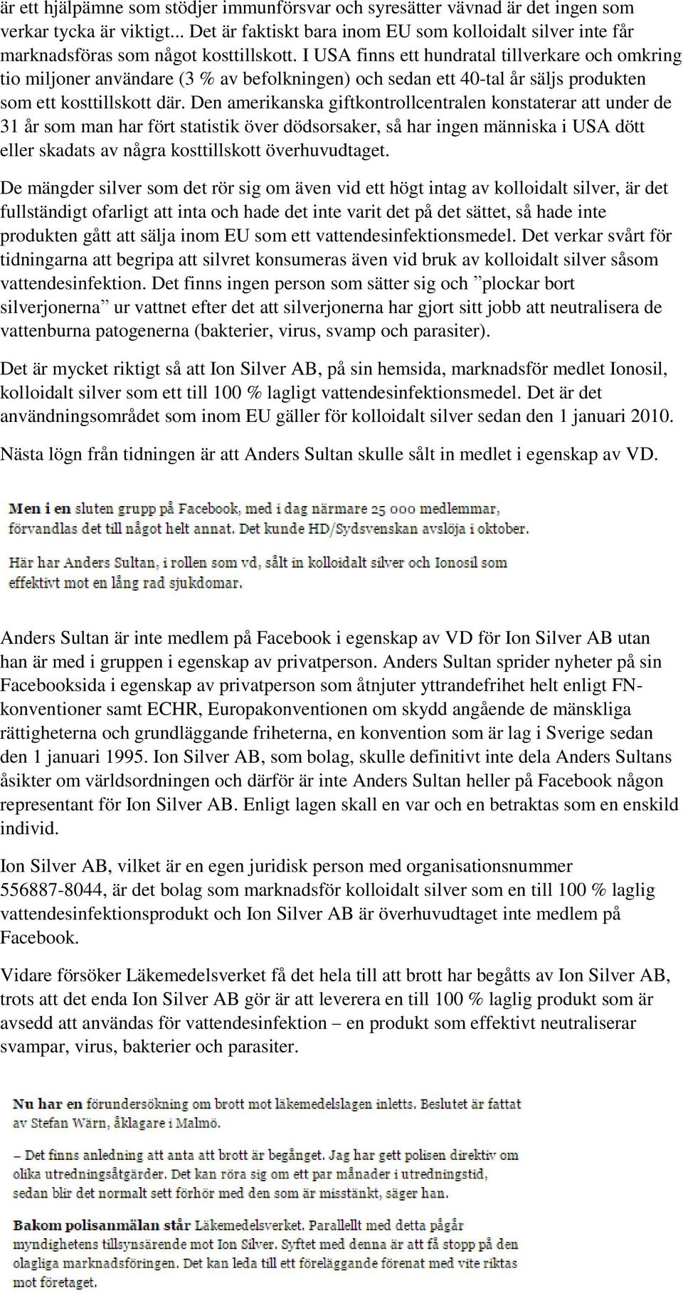 I USA finns ett hundratal tillverkare och omkring tio miljoner användare (3 % av befolkningen) och sedan ett 40-tal år säljs produkten som ett kosttillskott där.