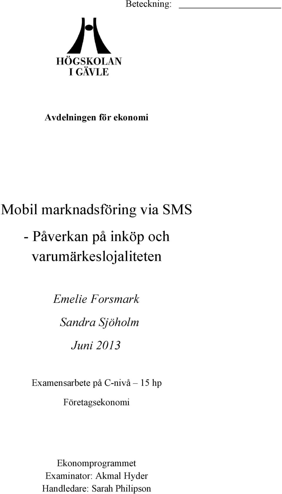 Sjöholm Juni 2013 Examensarbete på C-nivå 15 hp Företagsekonomi