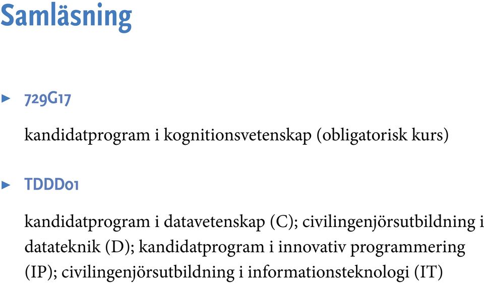 civilingenjörsutbildning i datateknik (D); kandidatprogram i