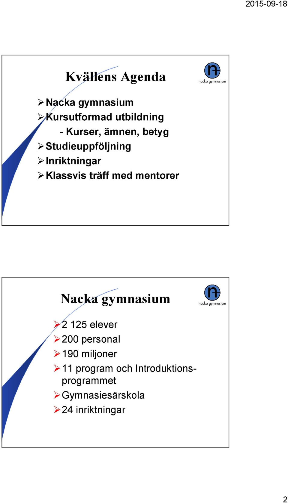 mentorer 2 125 elever 200 personal 190 miljoner 11 program