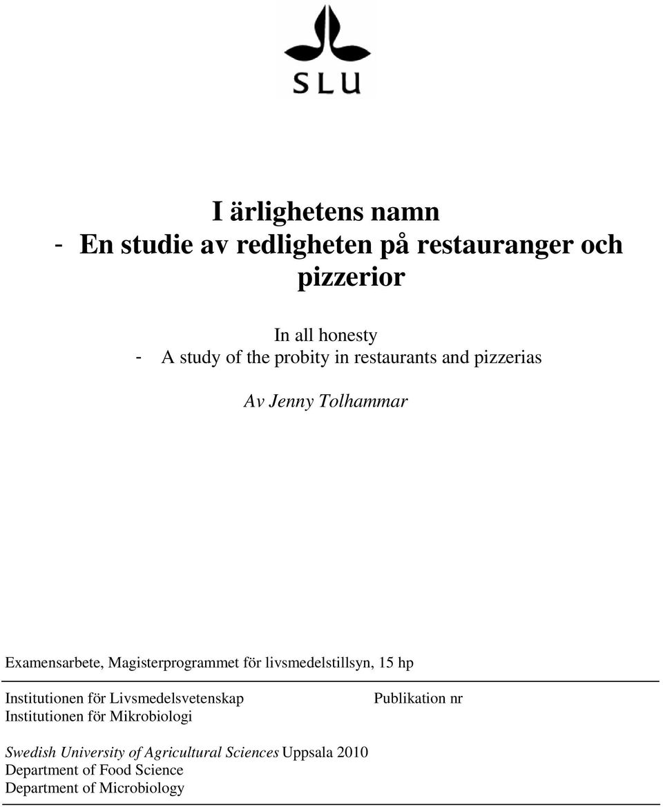 livsmedelstillsyn, 15 hp Institutionen för Livsmedelsvetenskap Institutionen för Mikrobiologi Publikation