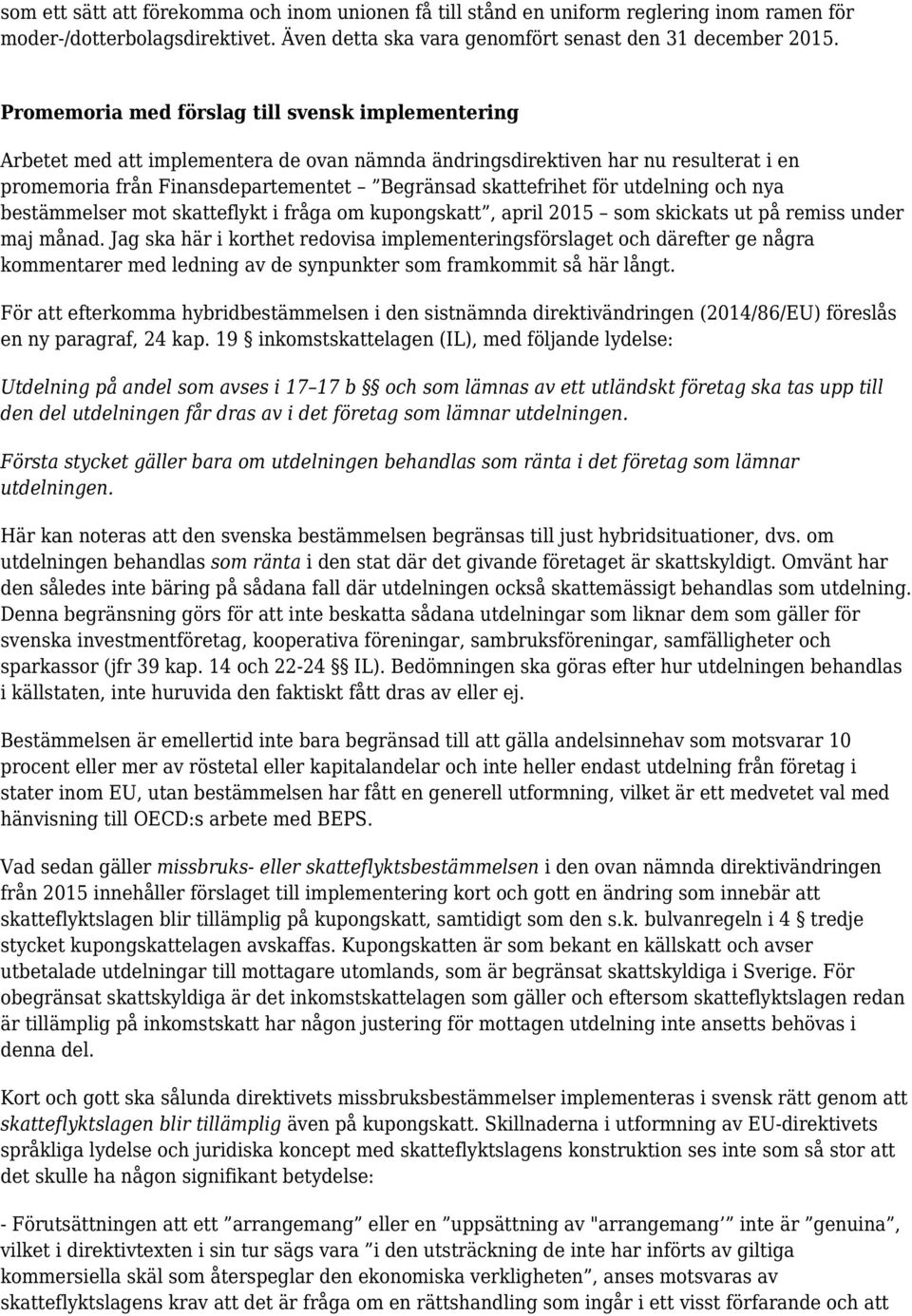 utdelning och nya bestämmelser mot skatteflykt i fråga om kupongskatt, april 2015 som skickats ut på remiss under maj månad.