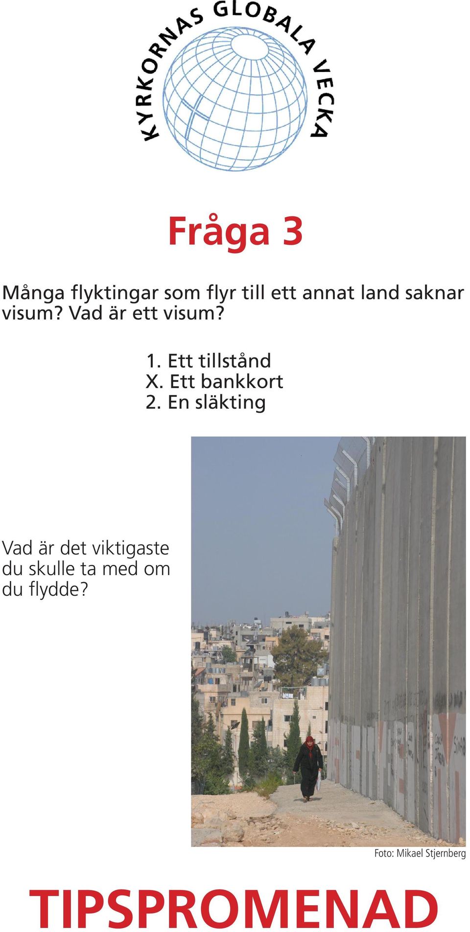 Ett tillstånd X. Ett bankkort 2.