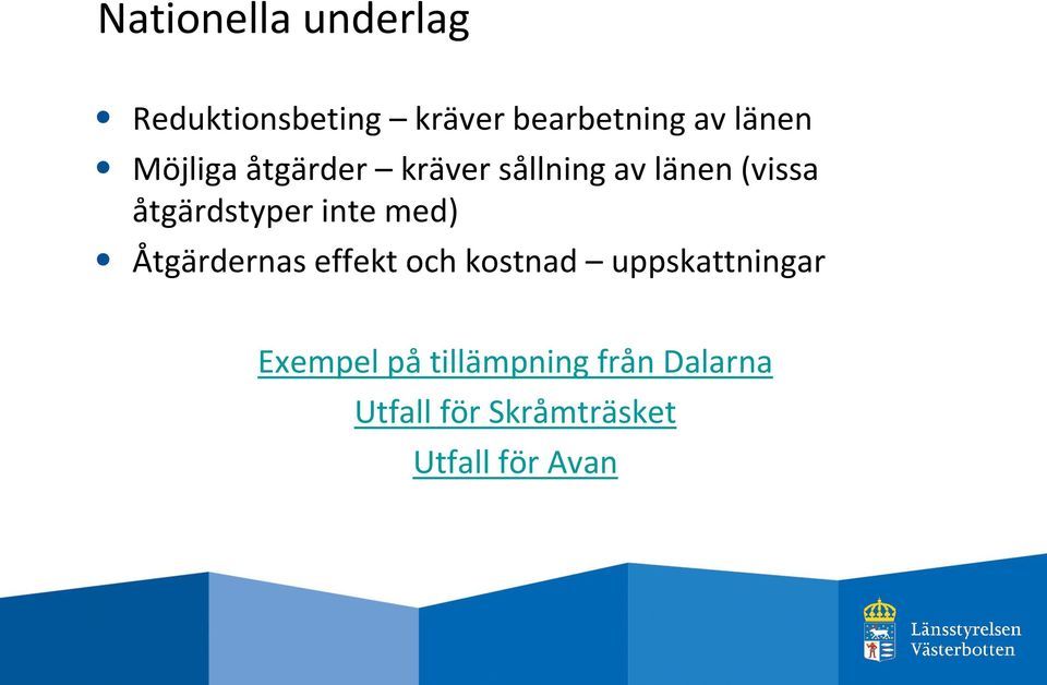 inte med) Åtgärdernas effekt och kostnad uppskattningar Exempel