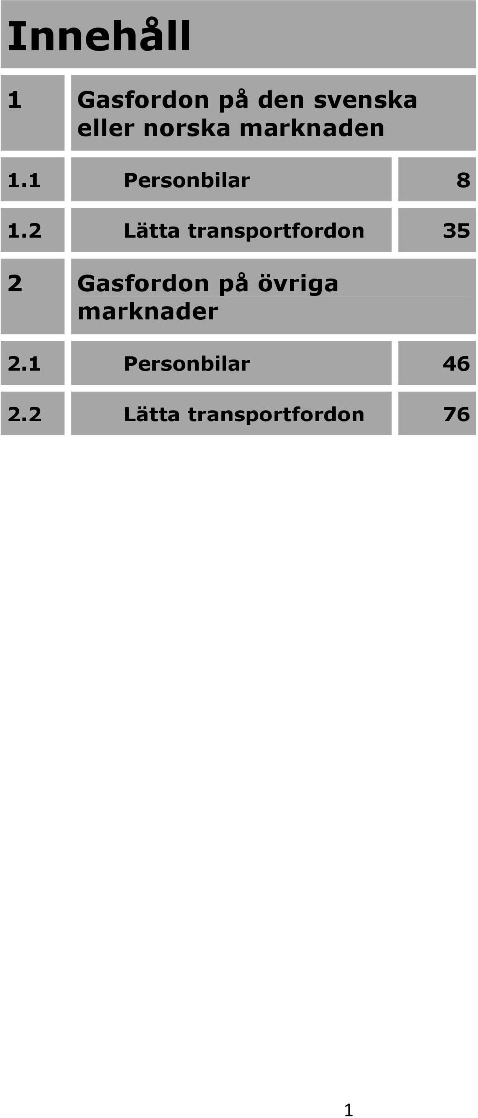 2 Lätta transportfordon 35 2 Gasfordon på