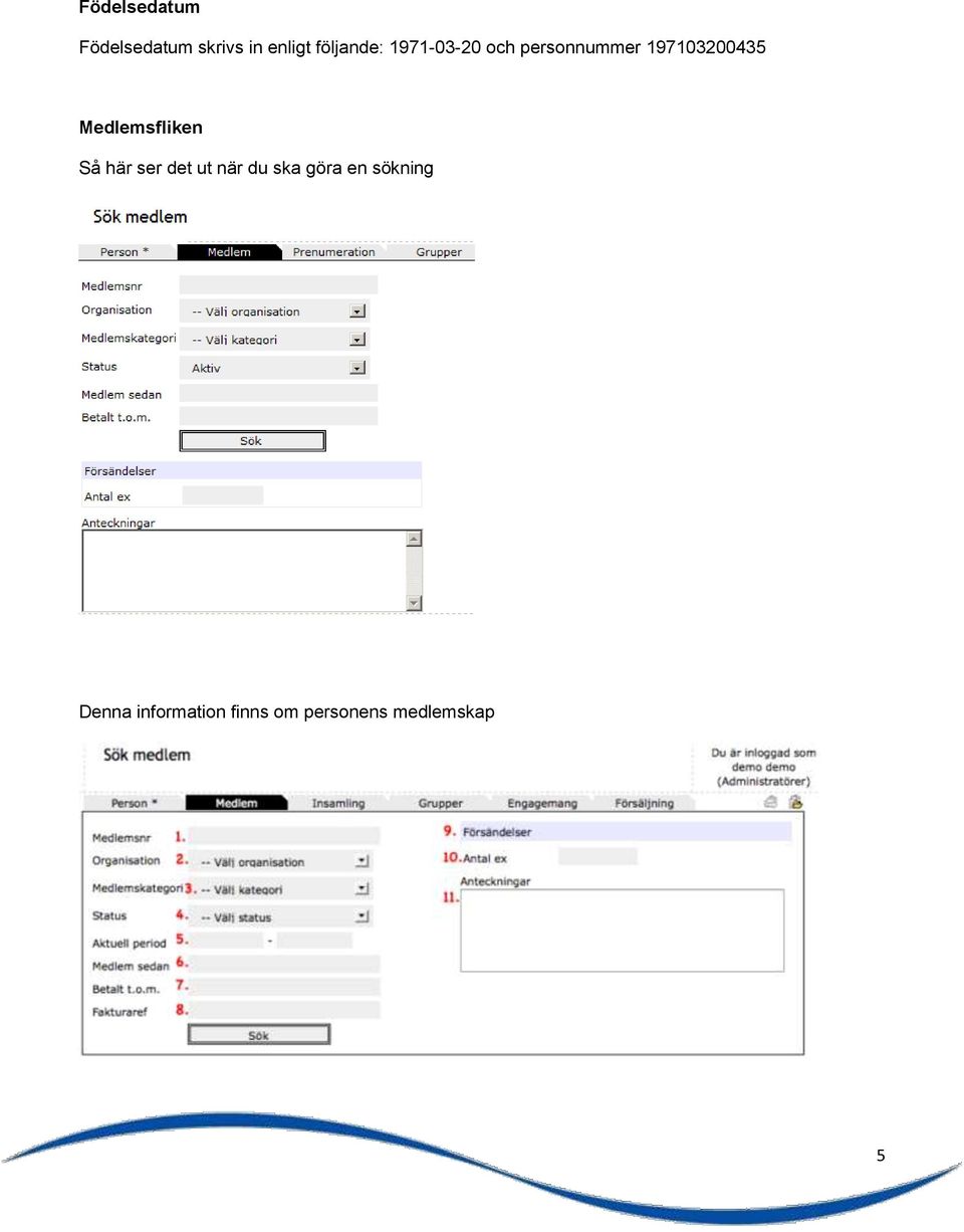 Medlemsfliken Så här ser det ut när du ska göra en