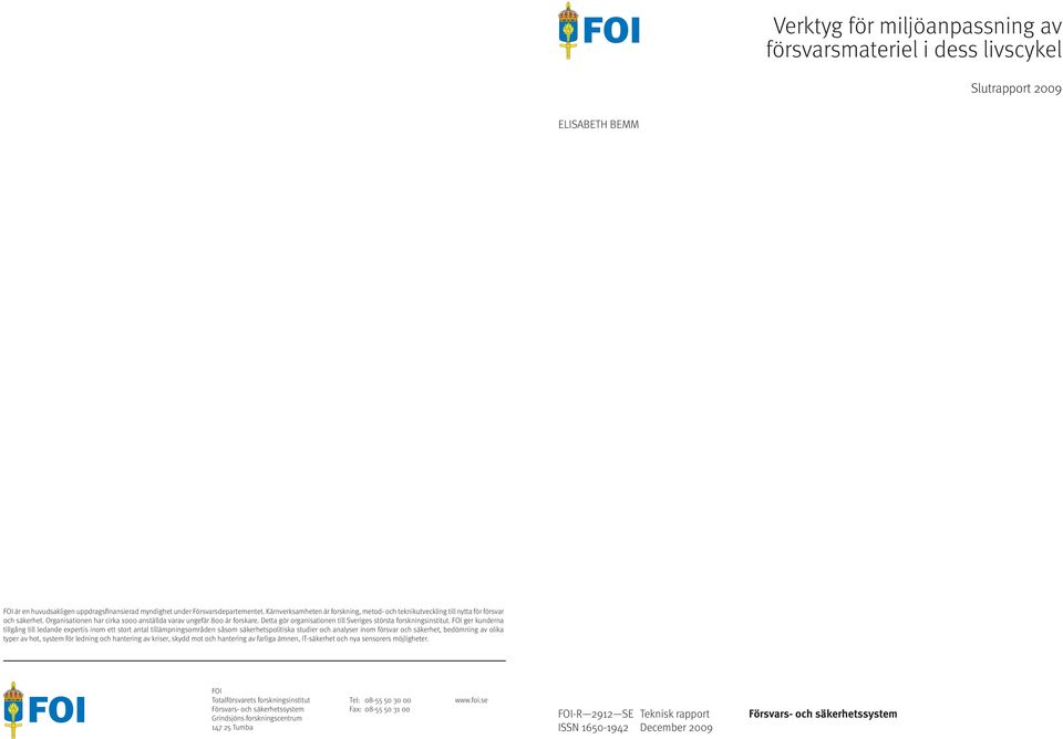 Detta gör organisationen till Sveriges största forskningsinstitut.