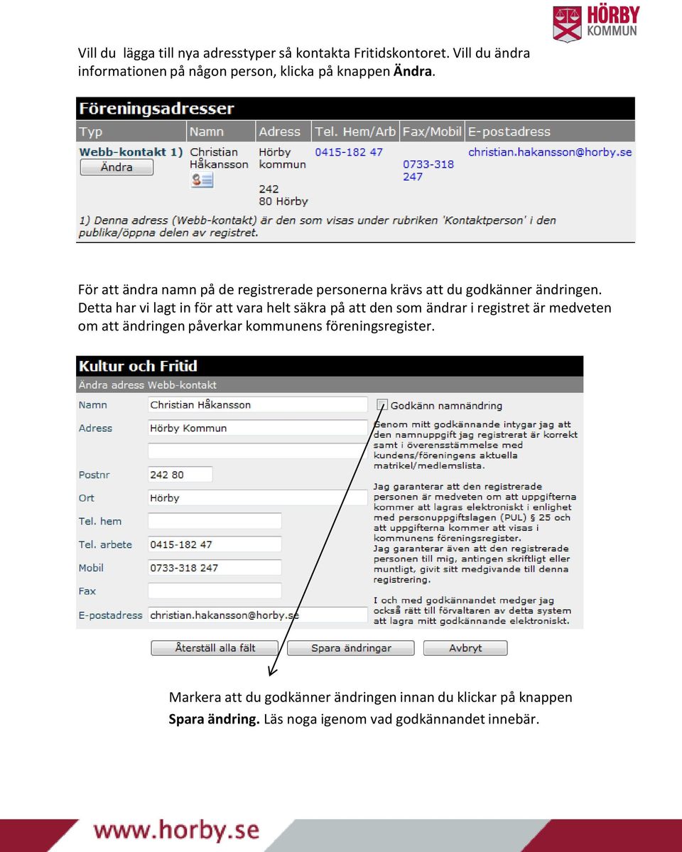 För att ändra namn på de registrerade personerna krävs att du godkänner ändringen.