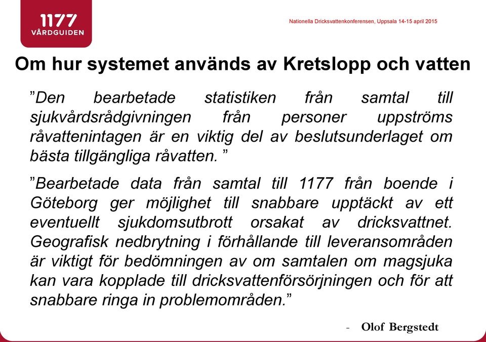 Bearbetade data från samtal till 1177 från boende i Göteborg ger möjlighet till snabbare upptäckt av ett eventuellt sjukdomsutbrott orsakat av