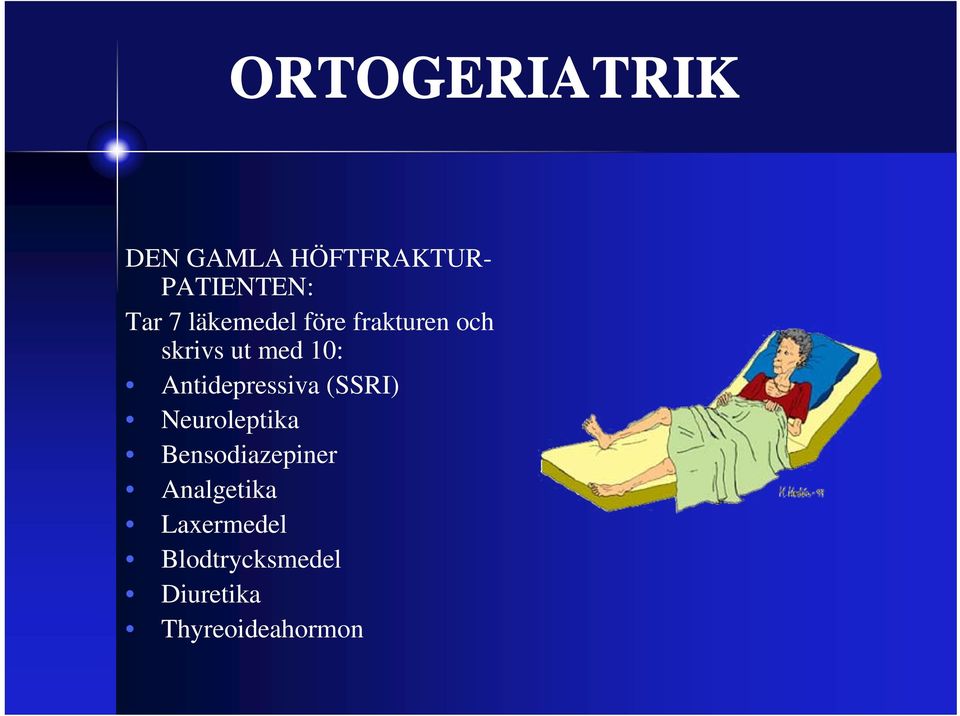 Antidepressiva (SSRI) Neuroleptika Bensodiazepiner