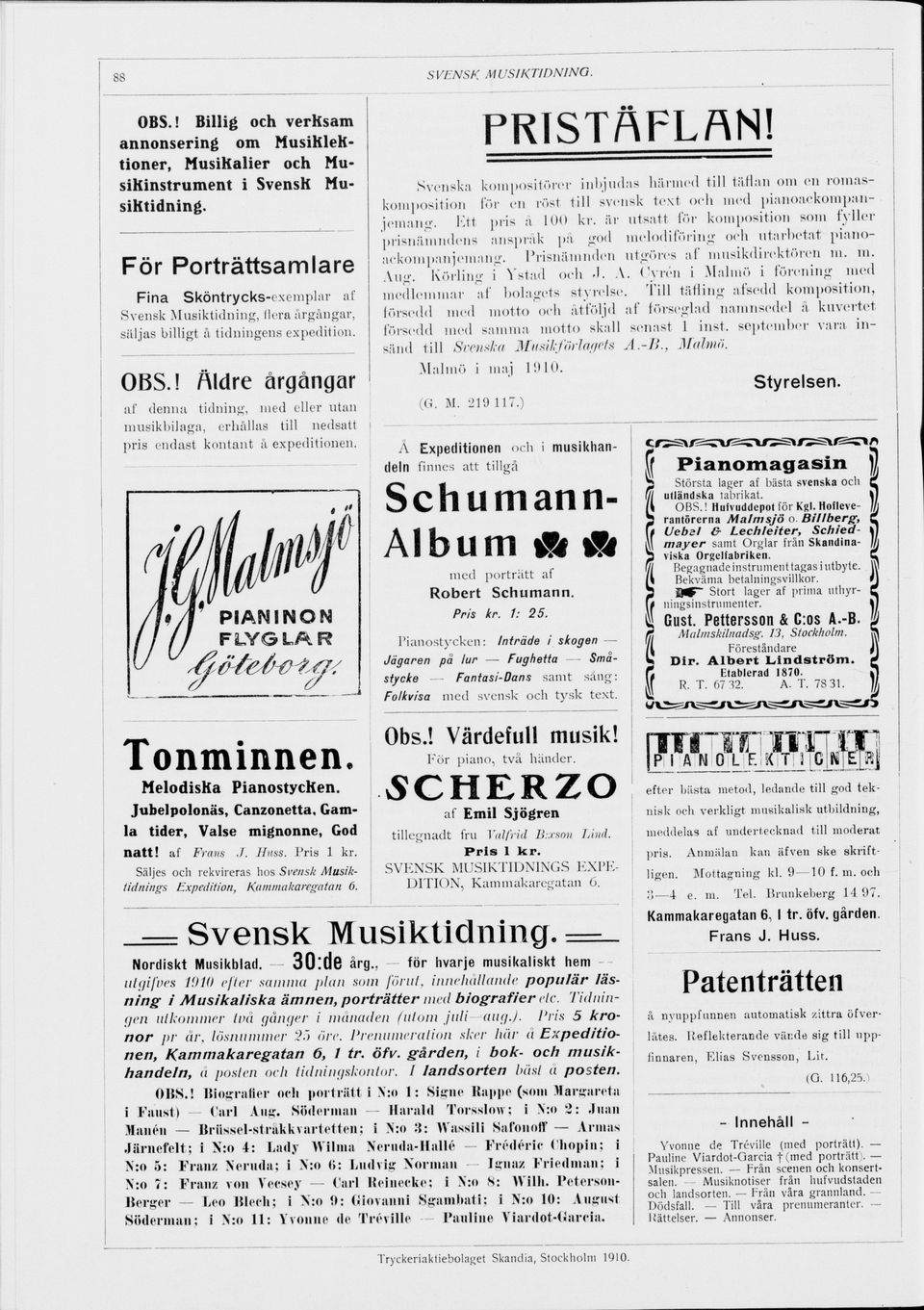 ! Äldre årgångar af denna tidning, med eller utan musikbilaga, erhållas till nedsatt pris endast kontant å expeditionen. PRISTÄFLAN! Svenska kompositörer inbjudas härmed till täflan om en îoin.