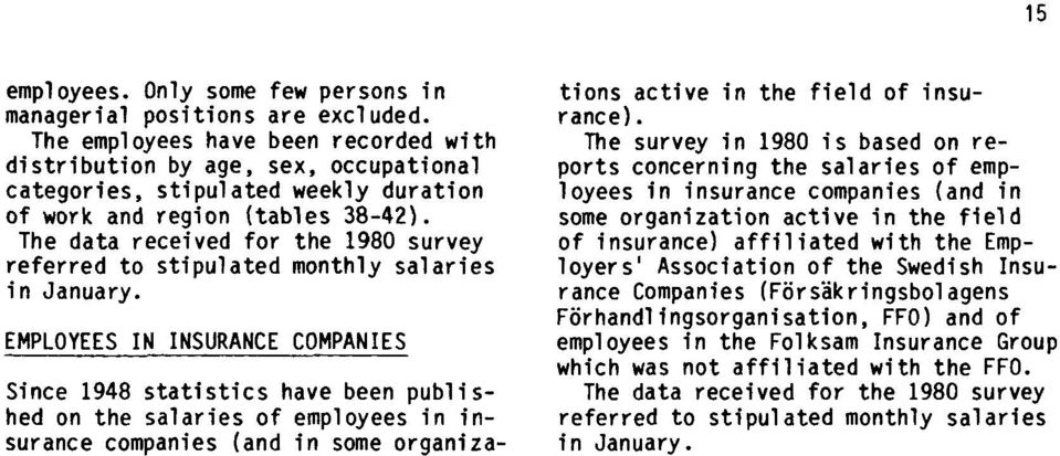 The data received for the 1980 survey referred to stipulated monthly salaries in January.