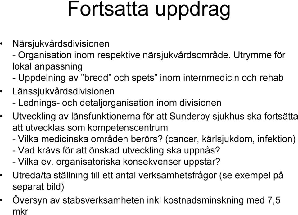 Utveckling av länsfunktionerna för att Sunderby sjukhus ska fortsätta att utvecklas som kompetenscentrum - Vilka medicinska områden berörs?