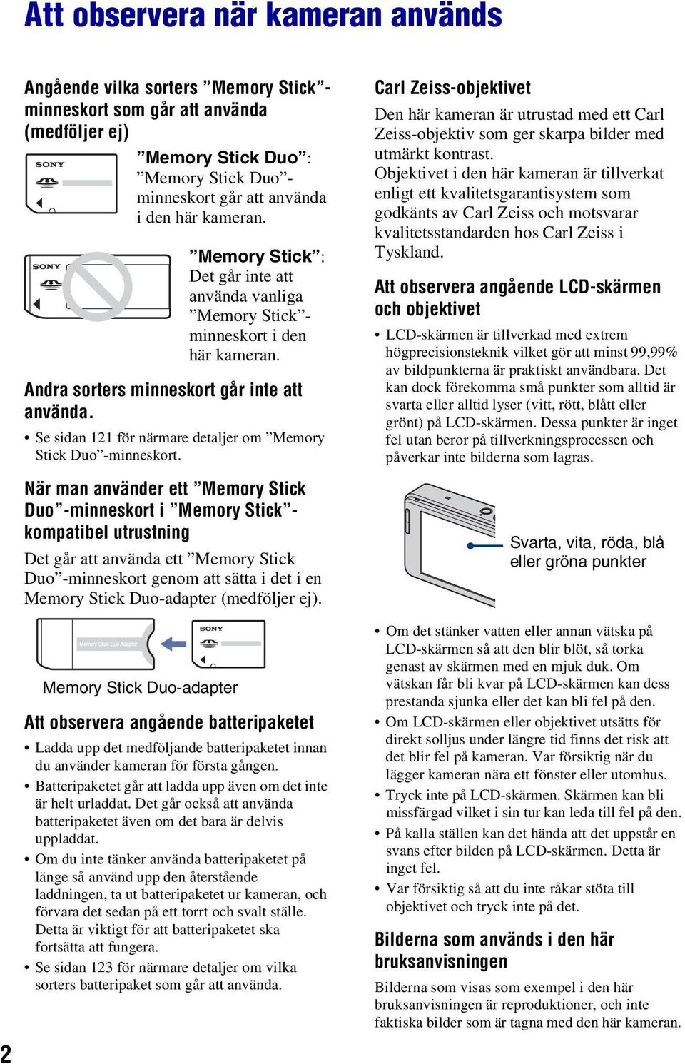 Se sidan 121 för närmare detaljer om Memory Stick Duo -minneskort.