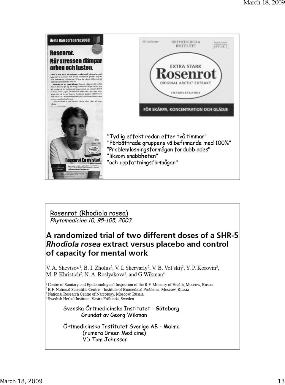 (Rhodiola rosea) Phytomedicine 10, 95-105, 2003 Svenska Örtmedicinska Institutet - Göteborg