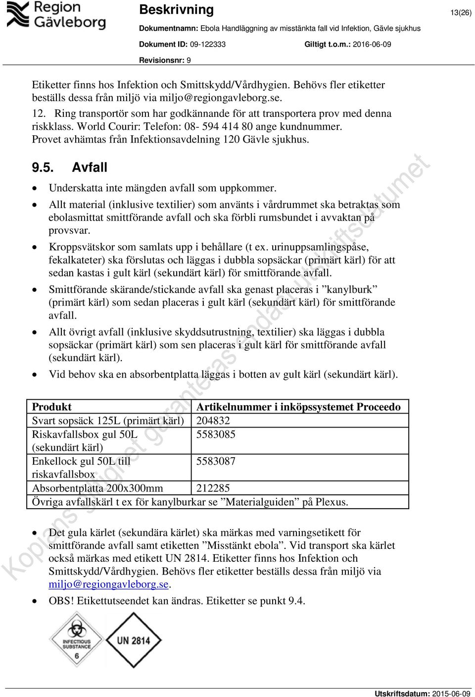 5. Avfall Underskatta inte mängden avfall som uppkommer.