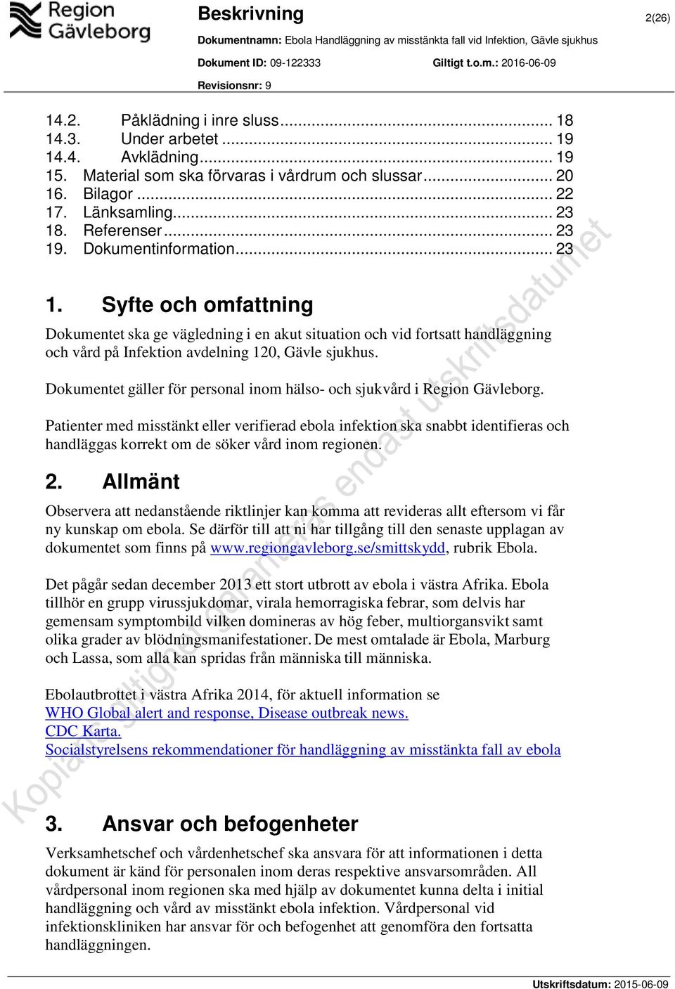 Dokumentet gäller för personal inom hälso- och sjukvård i Region Gävleborg.