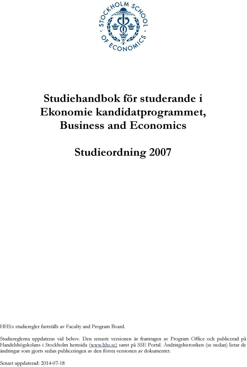 Den senaste versionen är framtagen av Program Office och publicerad på Handelshögskolans i Stockholm hemsida (www.hhs.