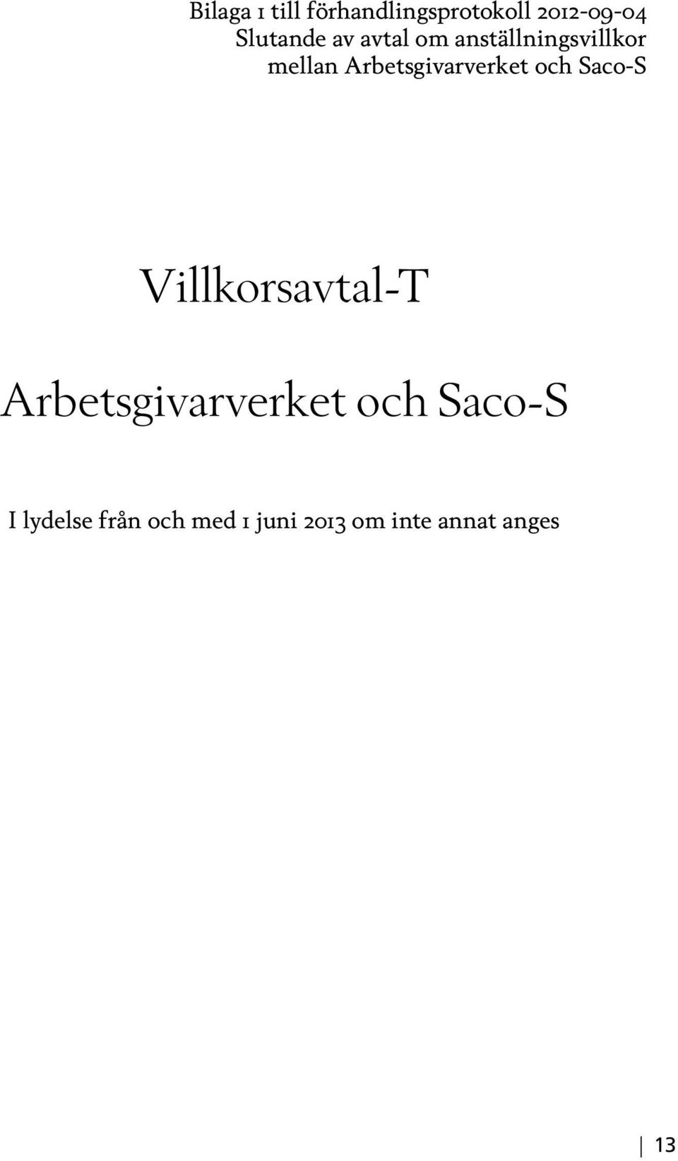 och Saco-S Villkorsavtal-T Arbetsgivarverket och Saco-S