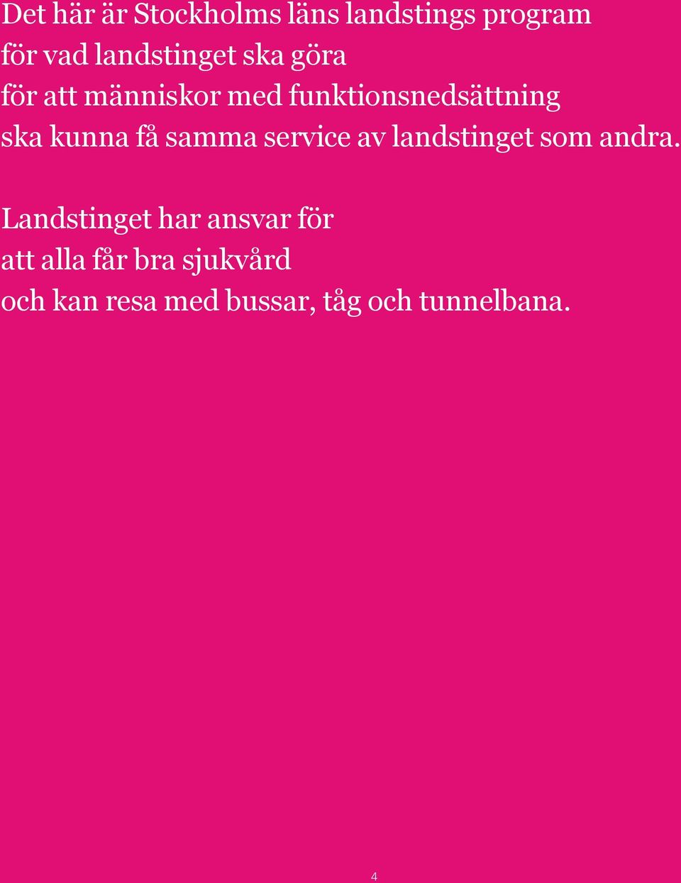 samma service av landstinget som andra.