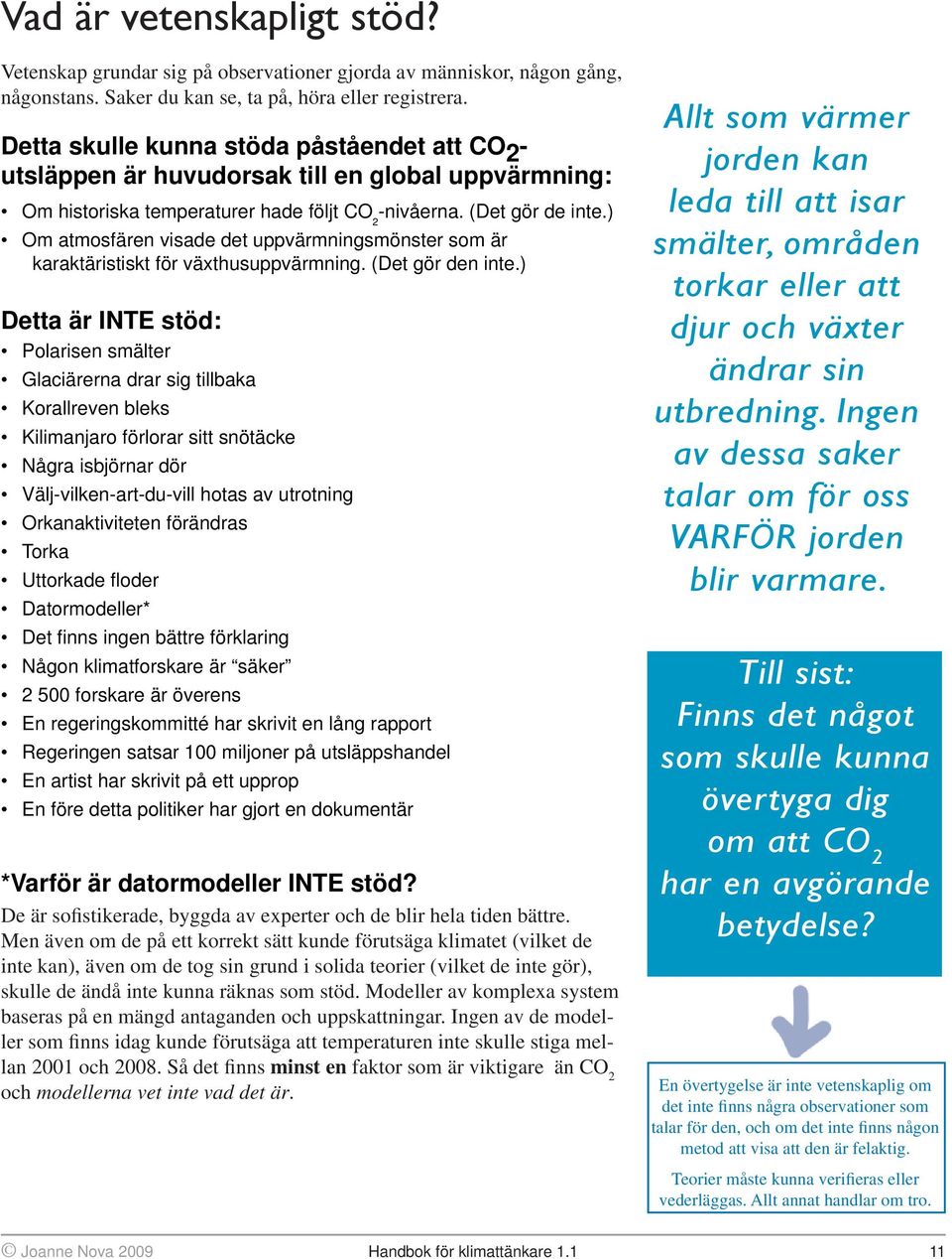 ) Om atmosfären visade det uppvärmningsmönster som är karaktäristiskt för växthusuppvärmning. (Det gör den inte.