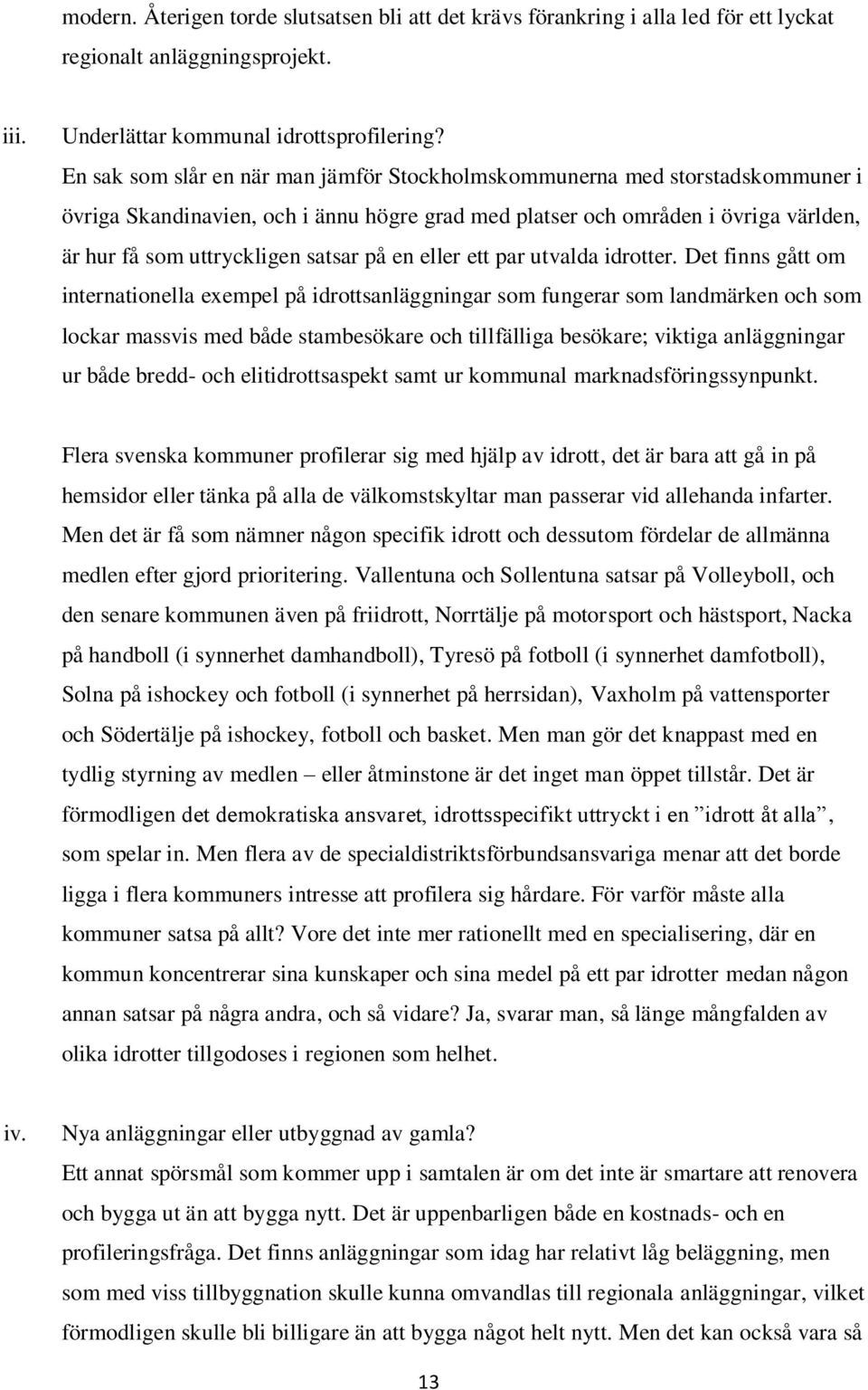 på en eller ett par utvalda idrotter.
