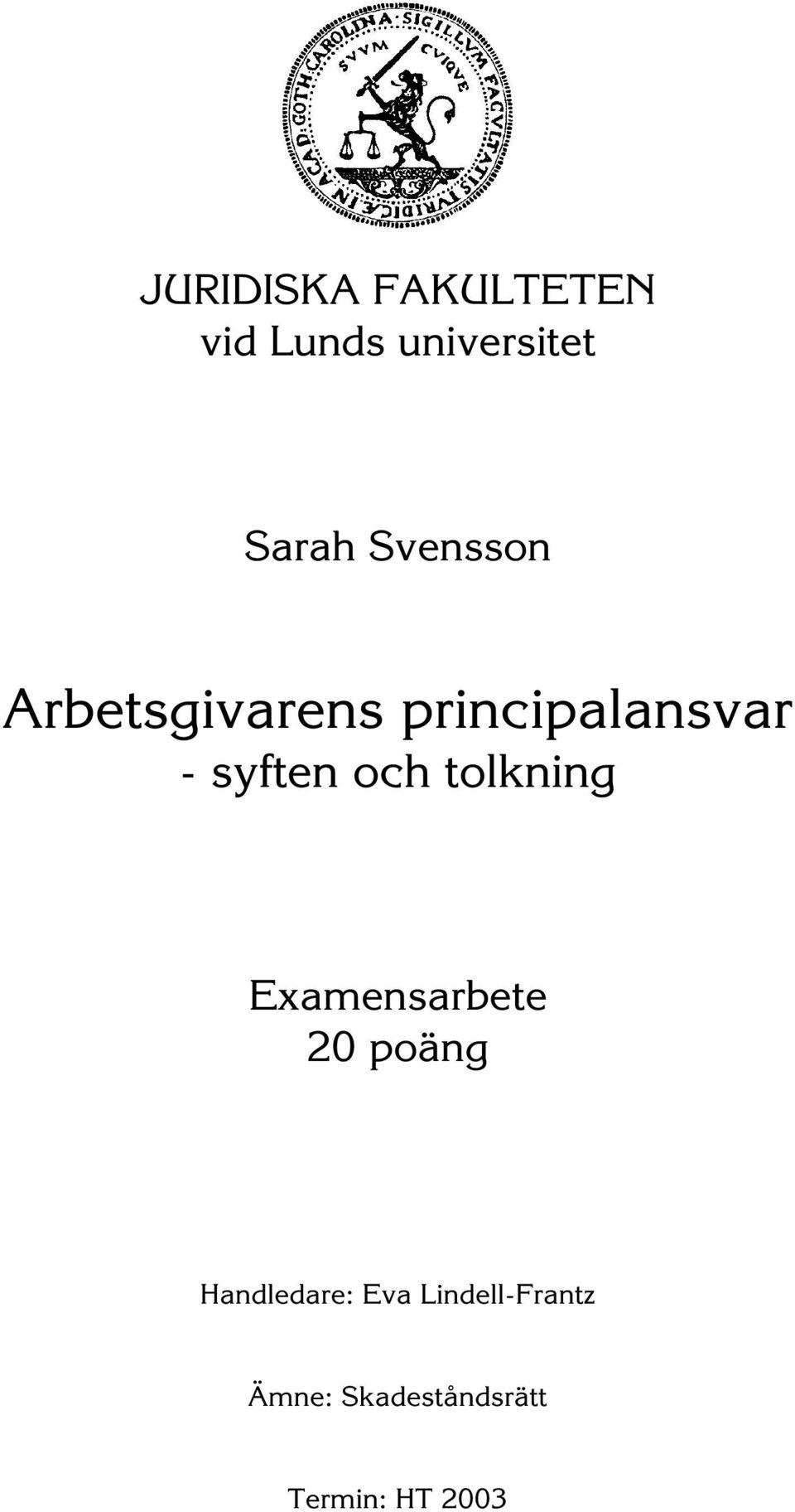 och tolkning Examensarbete 20 poäng Handledare: