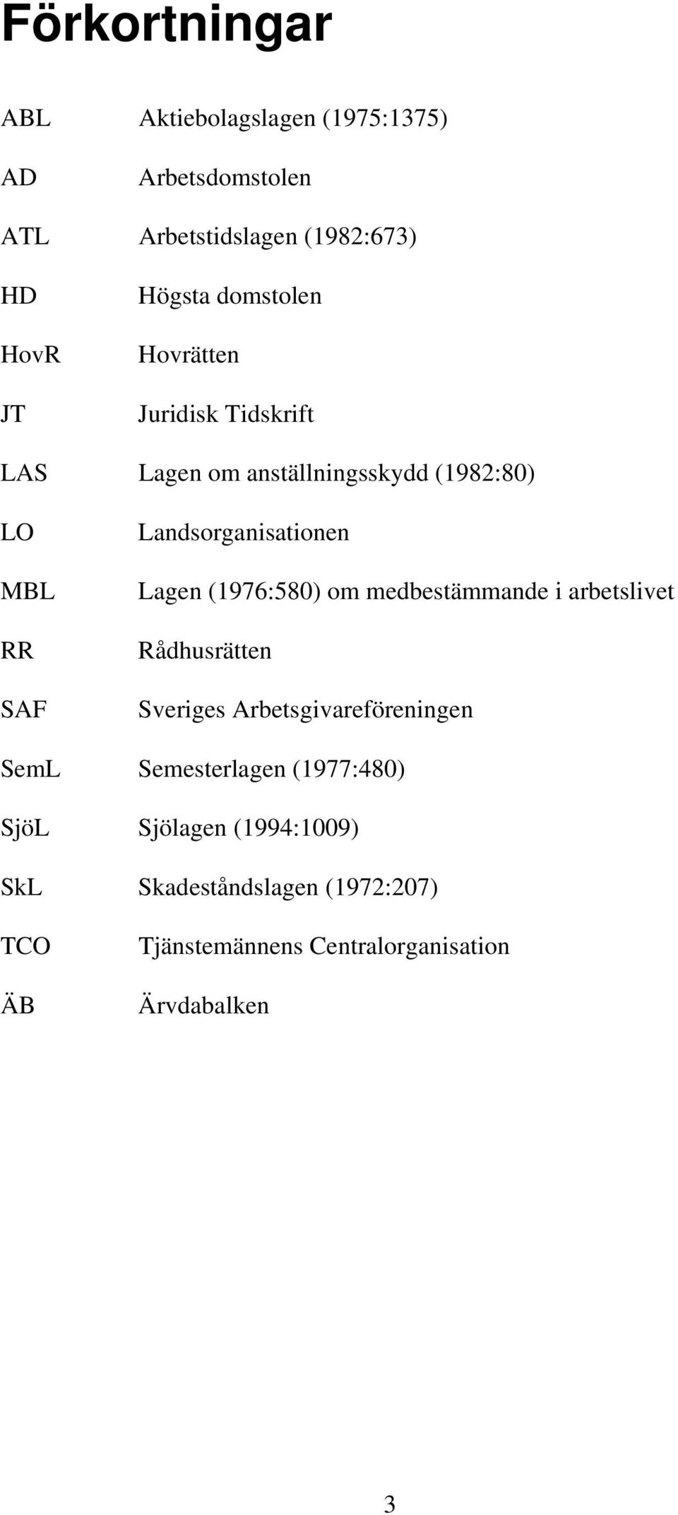 Lagen (1976:580) om medbestämmande i arbetslivet Rådhusrätten Sveriges Arbetsgivareföreningen SemL Semesterlagen