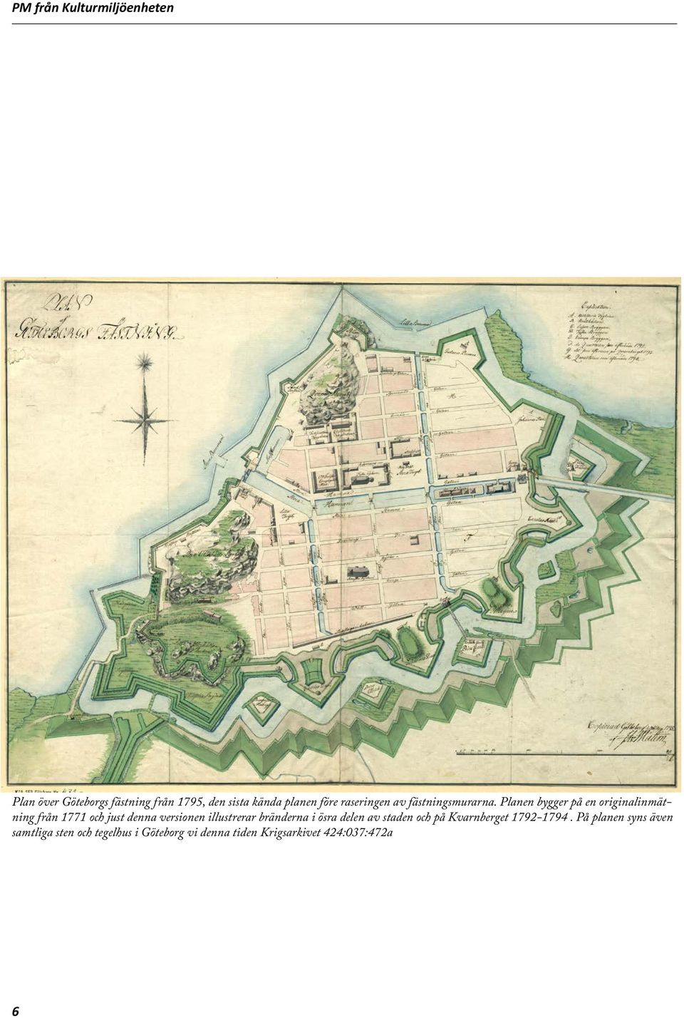Planen bygger på en originalinmätning från 1771 och just denna versionen illustrerar
