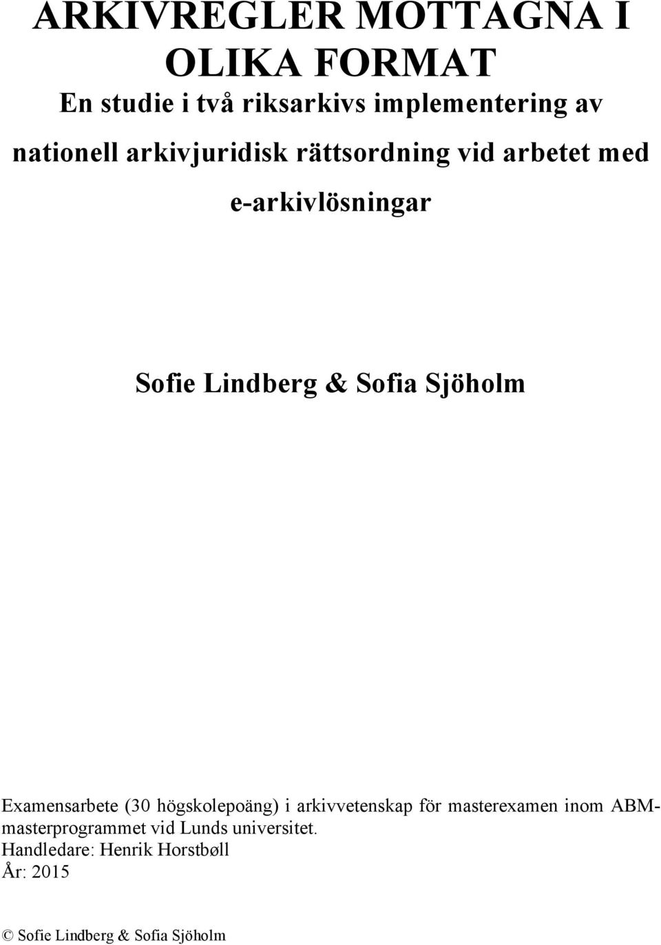 Examensarbete (30 högskolepoäng) i arkivvetenskap för masterexamen inom ABMmasterprogrammet