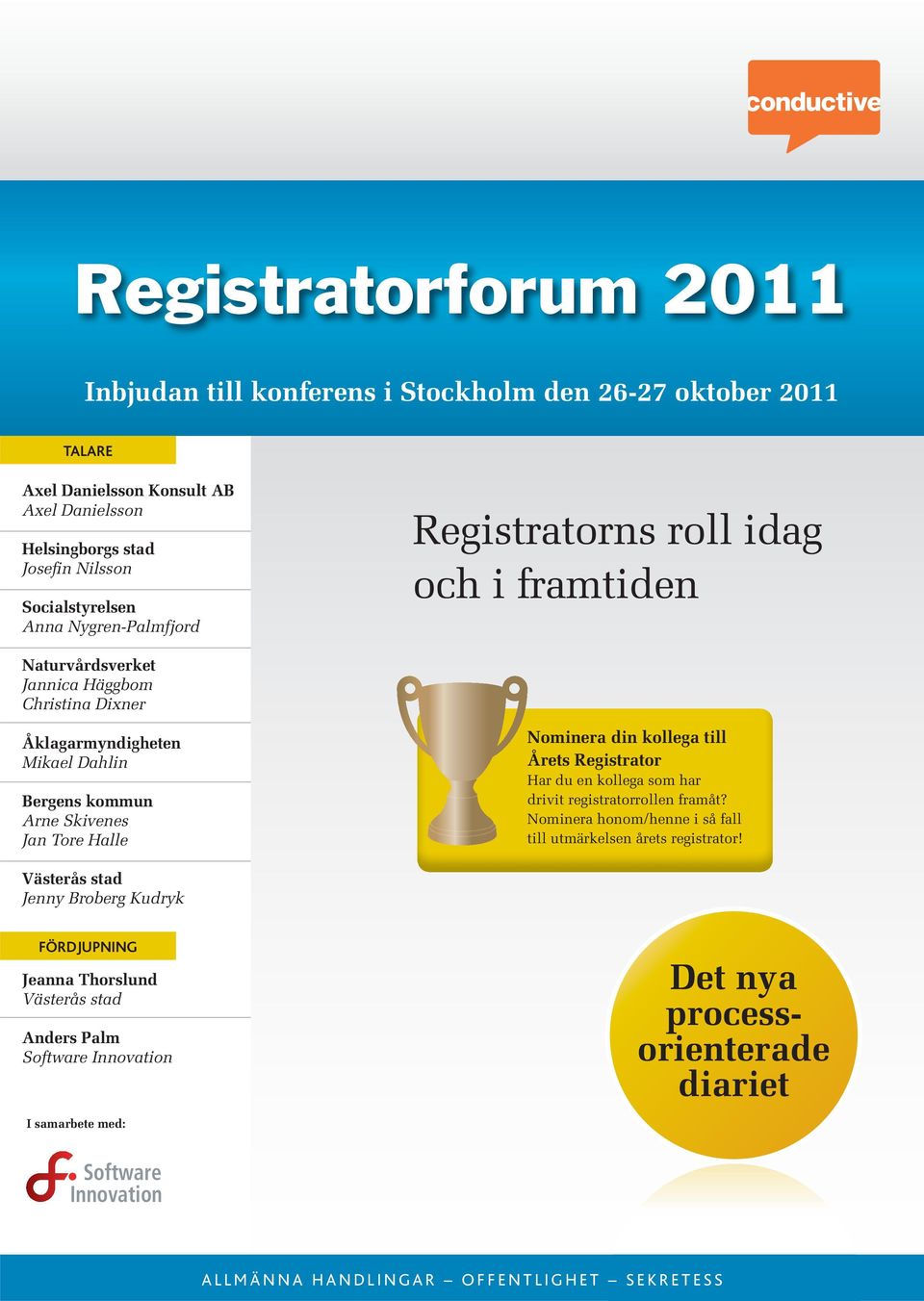 Nominera din kollega till Årets Registrator Har du en kollega som har drivit registratorrollen framåt? Nominera honom/henne i så fall till utmärkelsen årets registrator!