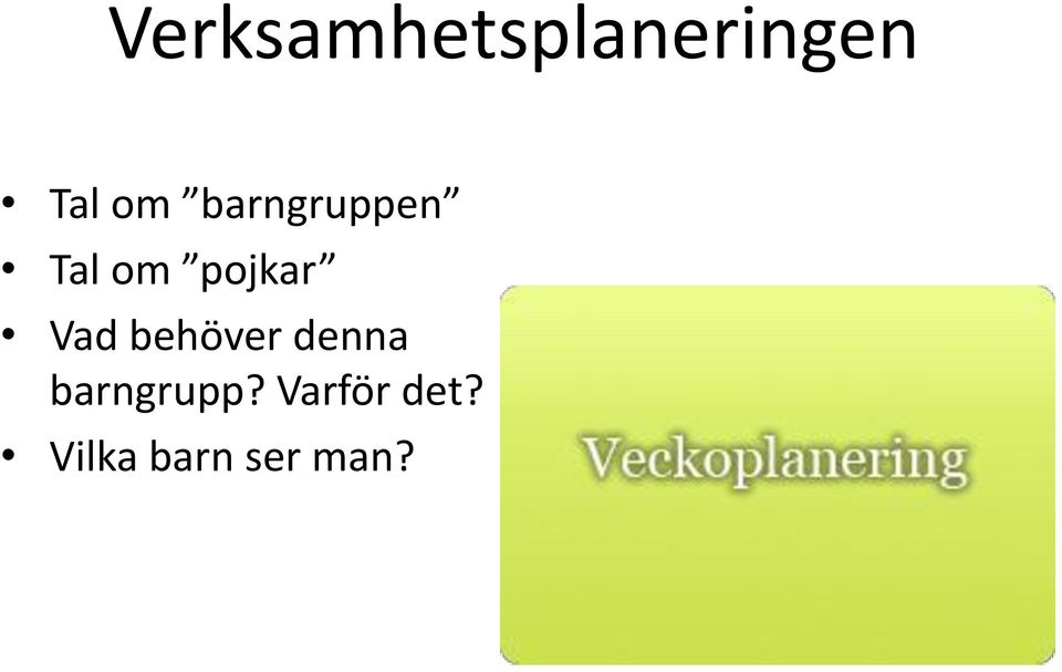 Vad behöver denna barngrupp?