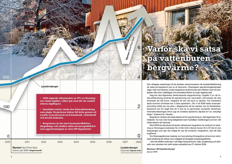 gör elen till vår enskilt största utgiftspost. Samhället måste vända den klimatförändring som pågår.