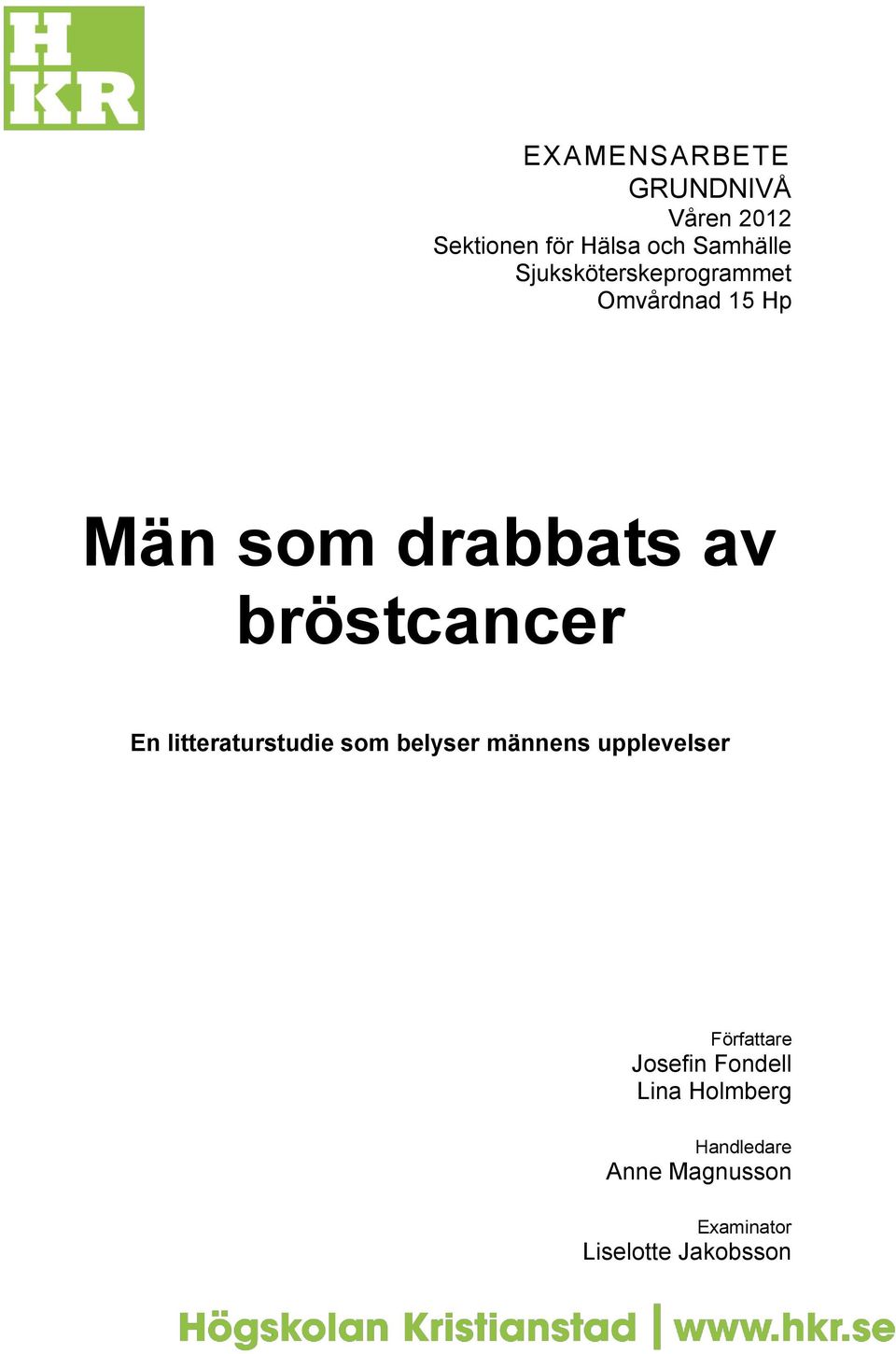 En litteraturstudie som belyser männens upplevelser Författare Josefin