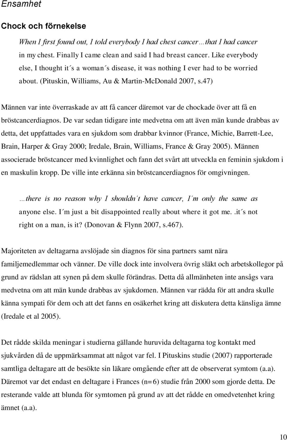 47) Männen var inte överraskade av att få cancer däremot var de chockade över att få en bröstcancerdiagnos.