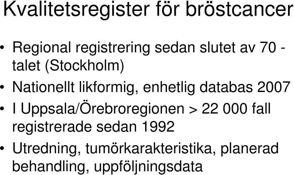 databas 2007 I Uppsala/Örebroregionen > 22 000 fall registrerade