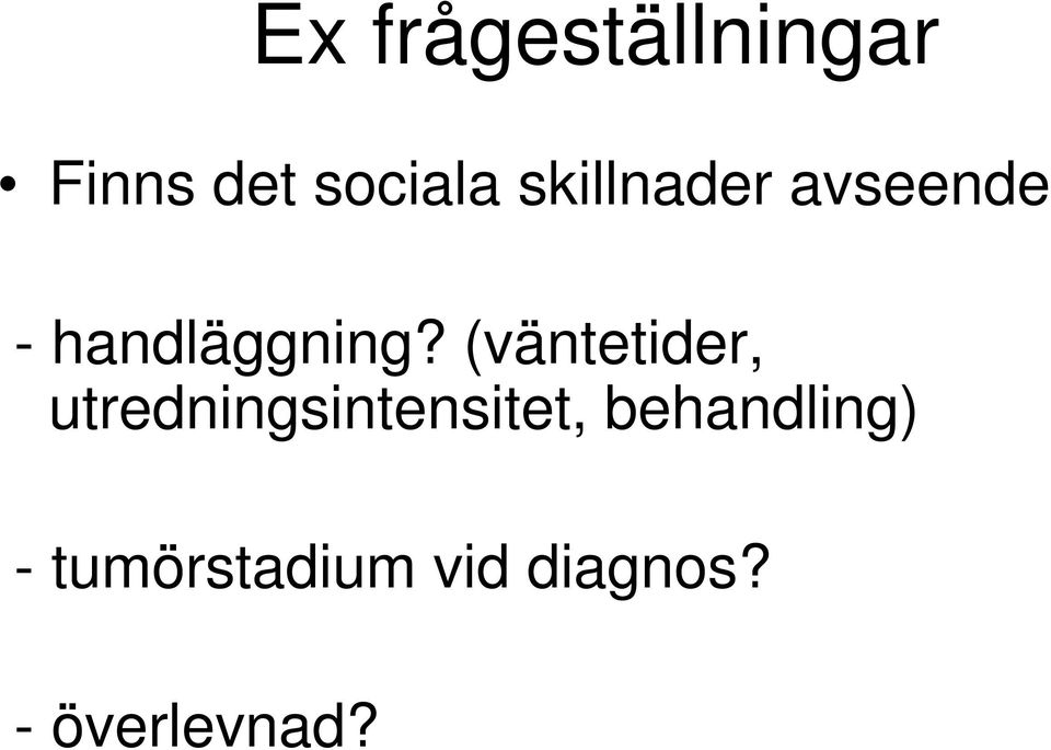 (väntetider, utredningsintensitet,