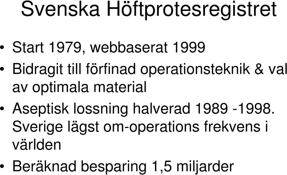 material Aseptisk lossning halverad 1989-1998.