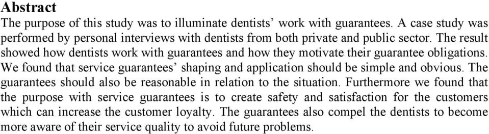 The result showed how dentists work with guarantees and how they motivate their guarantee obligations.