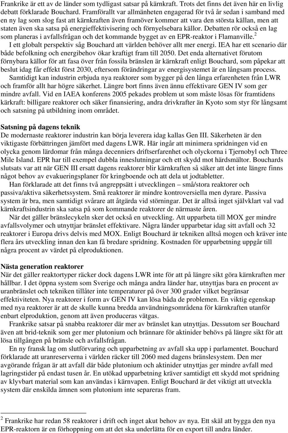 energieffektivisering och förnyelsebara källor. Debatten rör också en lag som planeras i avfallsfrågan och det kommande bygget av en EPR-reaktor i Flamanville.