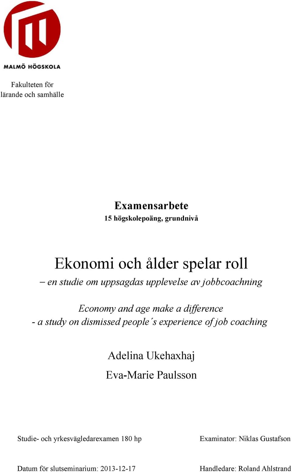 dismissed people s experience of job coaching Adelina Ukehaxhaj Eva-Marie Paulsson Studie- och