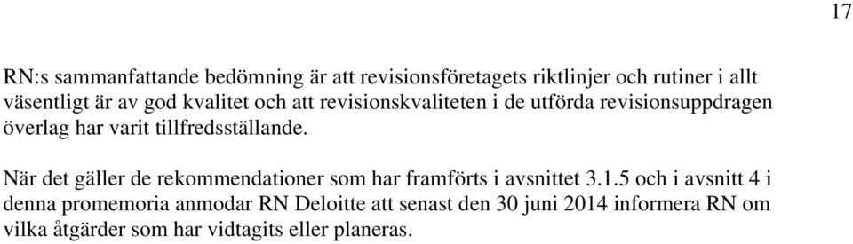 tillfredsställande. När det gäller de rekommendationer som har framförts i avsnittet 3.1.