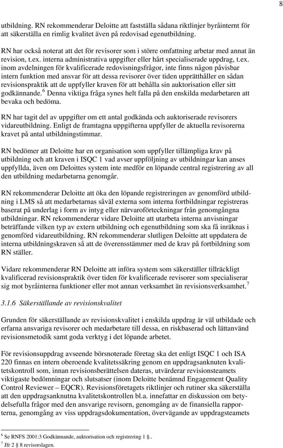 interna administrativa uppgifter eller hårt specialiserade uppdrag, t.ex.