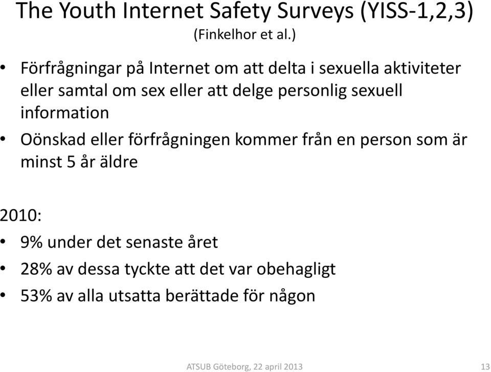 delge personlig sexuell information Oönskad eller förfrågningen kommer från en person som är